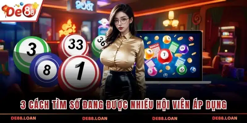 3 cách tìm số đang được nhiều hội viên áp dụng