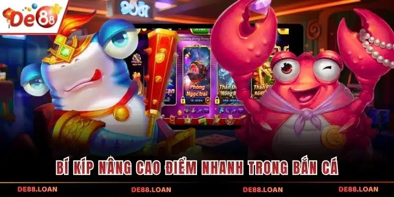 Bí kíp nâng cao điểm nhanh trong bắn cá