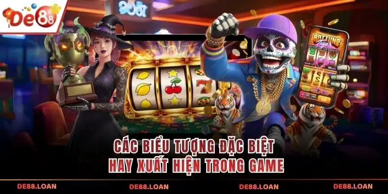 Các biểu tượng đặc biệt hay xuất hiện trong game