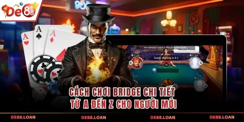 Cách chơi Bridge