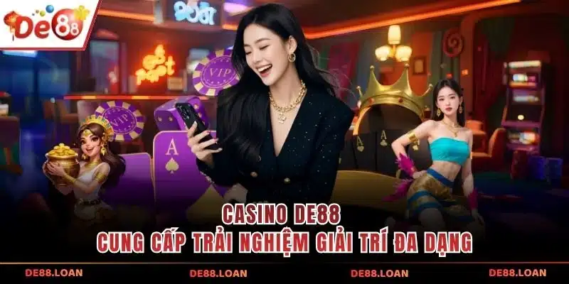 Casino DE88 cung cấp trải nghiệm giải trí đa dạng