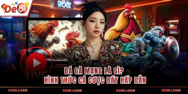 Đá gà mạng là gì
