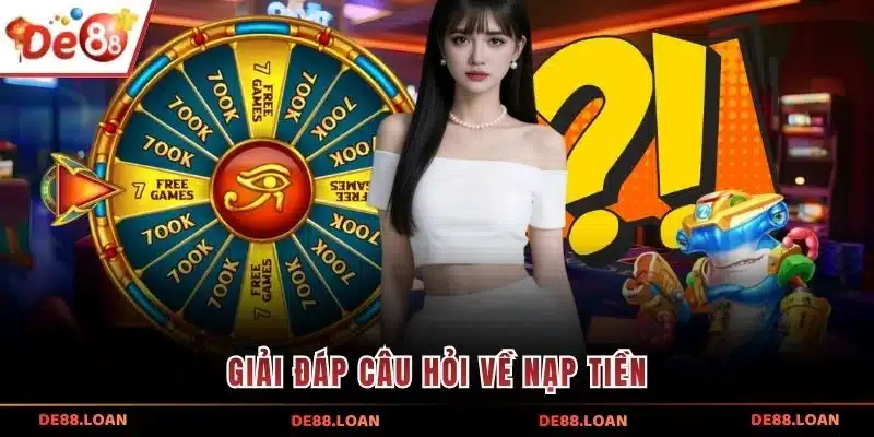 Giải đáp câu hỏi về nạp tiền