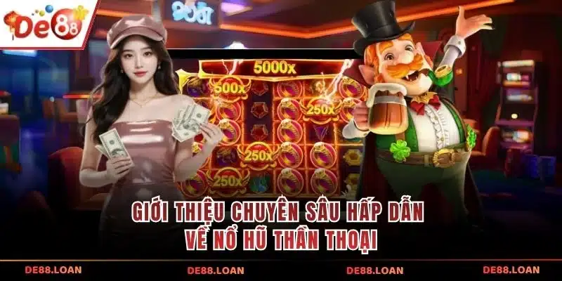 Giới thiệu chuyên sâu hấp dẫn về Nổ Hũ Thần Thoại