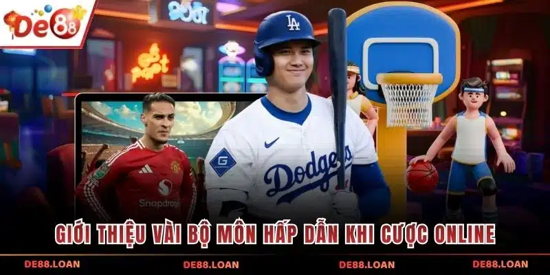 Giới thiệu vài bộ môn hấp dẫn khi cược online