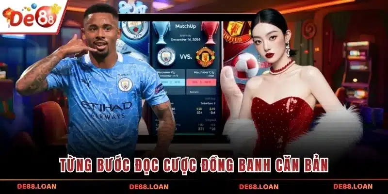Từng bước đọc cược đồng banh căn bản